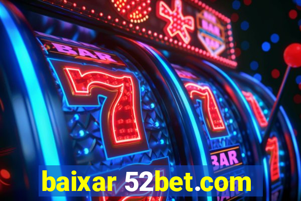 baixar 52bet.com